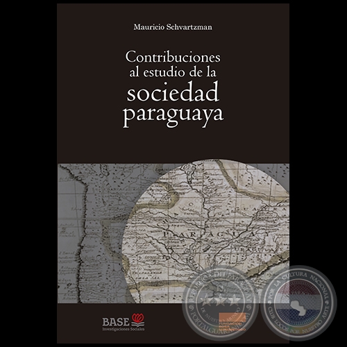 CONTRIBUCIÓN AL ESTUDIO DE LA SOCIEDAD PARAGUAYA - Autor: MAURICIO SCHVARTZMAN - 3ra. Edición - Año 2017
